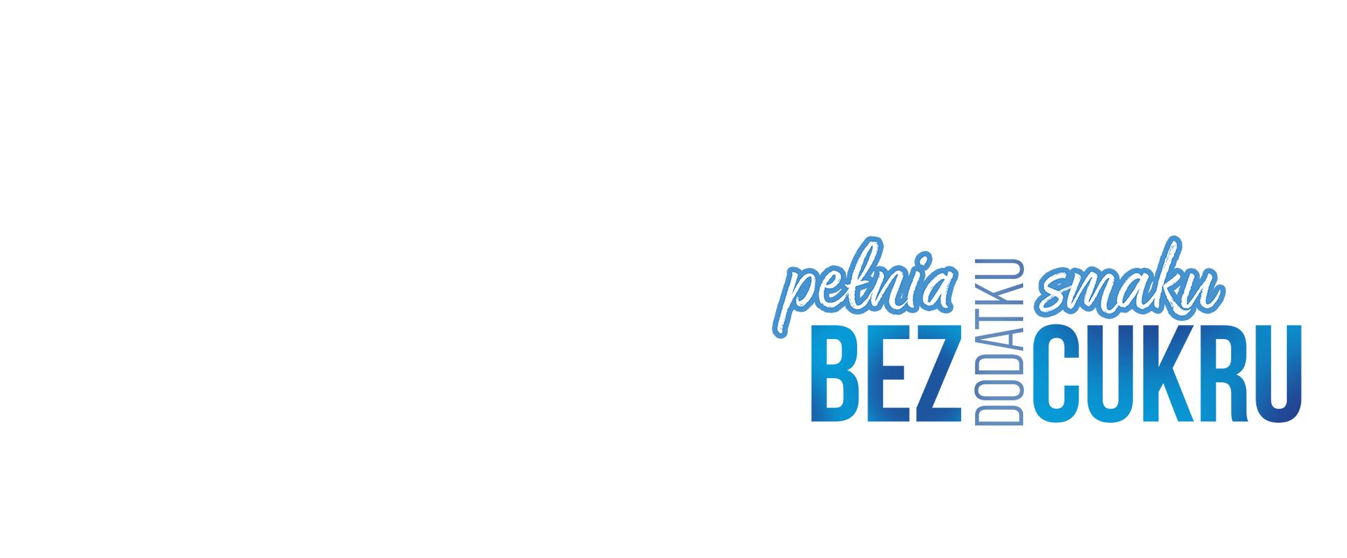 Pełnia smaku bez dodatku cukru 1c