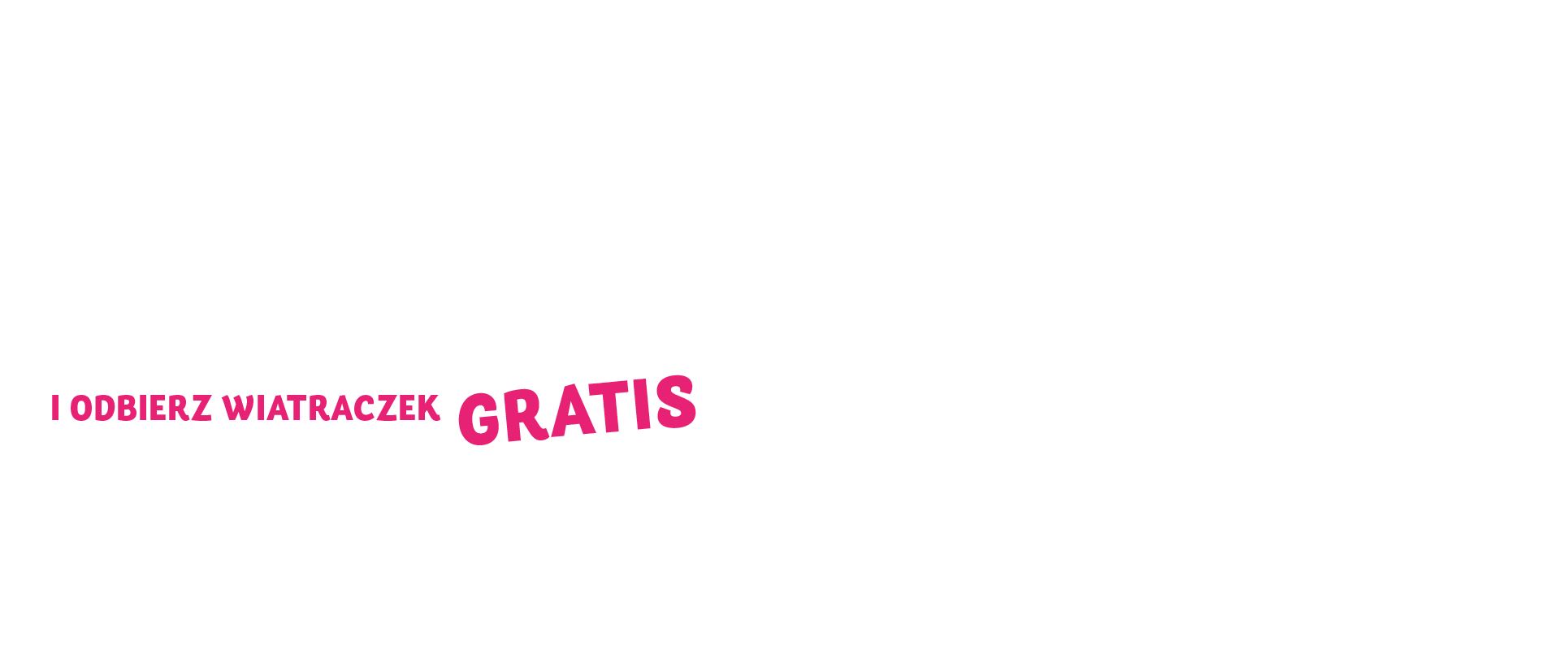 Kup produkt z menu dziecięcego i odbierz wiatraczek GRATIS! 2c