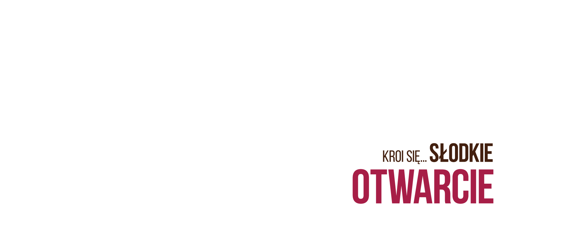 Kroi się... Słodkie Otwarcie 1c